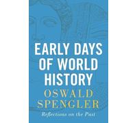 Oswald Spengler Early Days of World History (Tascabile)