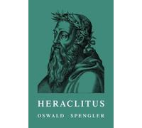 Oswald Spengler Heraclitus (Tascabile)