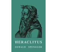 Oswald Spengler Heraclitus (Tascabile)