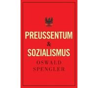 Oswald Spengler Charles Francis Atkinson Preußentum und Sozialismus (Tascabile)
