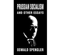 Oswald Spengler Prussian Socialism and Other Essays (Copertina rigida)
