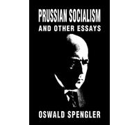Oswald Spengler Prussian Socialism and Other Essays (Tascabile)