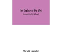 Oswald Spengler The decline of the West; Form and Actuality (Volume (Tascabile)