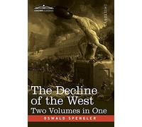 Oswald Spengler The Decline of the West, Two Volumes in One (Copertina rigida)