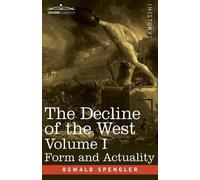 Oswald Spengler The Decline of the West, Volume I (Tascabile)