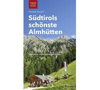 Oswald Stimpfl Südtirols schönste Almhütten. Wandern, einkehren, gen (Tascabile)