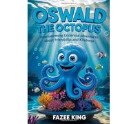 Oswald The Octopus: Heartwarming Undersea Adventures About Friendship and Kindness