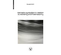 Oswald Wirth Hermetic symbolism in relation to Alchemy and Freemason (Tascabile)