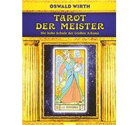 Oswald Wirth Tarot der Meister: Die hohe Schule der Großen Arkana (Tascabile)