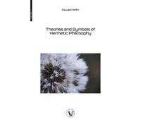 Oswald Wirth Theories and Symbols of Hermetic Philosophy (Tascabile)