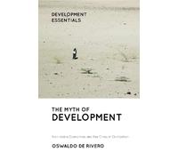 Oswaldo De Rivero The Myth of Development (Tascabile) Development Essentials