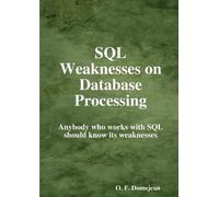 Oswaldo F. Domejean SQL Weaknesses on Database Processing (Tascabile)