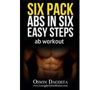 Oswin Dacosta Six Pack Abs in Six Easy Steps (Tascabile) Six Pack