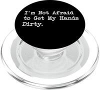 ot Afraid to Get Hands Dirty Citazioni divertenti per piantare PopSockets PopGrip per MagSafe