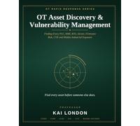 OT Asset Discovery & Vulnerability Management: Finding Every PLC, HMI, RTU, Server, Firmware Risk, CVE and Hidden Industrial Exposure
