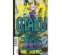 Libri Hiroki Azuma - Otaku. La Cultura Che Ci Ha Trasformato In Animali Accumula