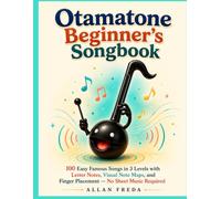 Otamatone Beginner's Songbook: 100 Easy Famous Songs in 3 Levels with Letter Notes, Visual Note Maps, and Finger Placement - No Sheet Music Required