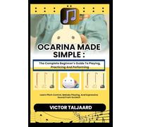 OTAMATONE MADE SIMPLE : The Complete Beginner’s Guide To Playing, Practicing And Performing: Learn Pitch Control, Melody Playing, And Expressive Sound From Scratch