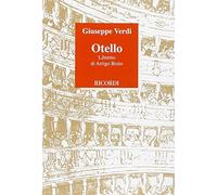 Otello. Dramma lirico in quattro atti. Musica di G. Verdi