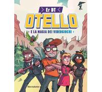 OTELLO E LA MAGIA DEI VIDEOGIOCHI - ER DT - MONDADORI ELECTA