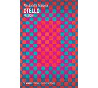 Otello. Passioni - Marzola Alessandra