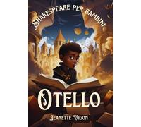 Otello | Shakespeare per bambini: Shakespeare in una lingua che i bambini capiranno e ameranno