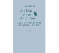 Otfried Höffe Die hohe Kunst des Alterns: Kleine Philosophie (Copertina rigida)