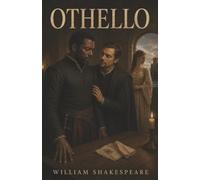 Othello: A Marriage Poisoned by Iago and the Jealousy That Turns Love to Murder