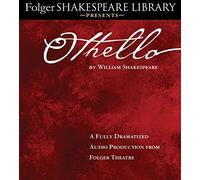 Othello: Fully Dramatized Audio Edition (Folger Shakespeare Library Presents) by William Shakespeare (2014-08-05)