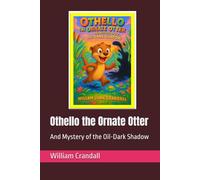 Othello the Ornate Otter: And Mystery of the Oil-Dark Shadow