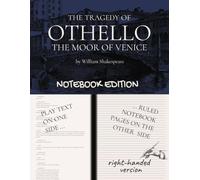 OTHELLO - The Tragedy of Othello, the Moor of Venice: Notebook Edition with full play plus lined notebook pages for student, stage and classroom use (RIGHT-hand version)