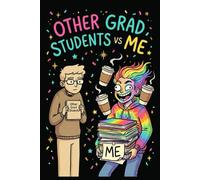 Other Grad Students vs Me: Funny Lined Notebook for PhD and Graduate Students · 6" x 9" · 120 Pages