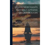 Other Merchants and Sea Captains of Old Boston (Tascabile)