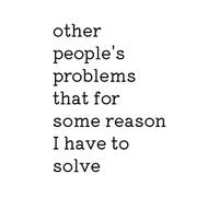 Other people’s problems that for some reason I have to solve | humorous notebook, A6 6” x9” blank lined journal 108 pages, will have your friends and ... loud, funny gift for friends and colleagues