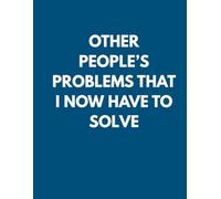 Other People's Drama That is Now My Problem to Solve: A Humorous Office Stress-Relief Notebook