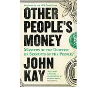 Other People's Money: Masters of the Universe or Servants of the People?