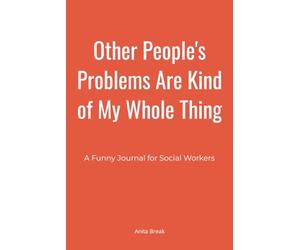 Other People's Problems Are Kind of My Whole Thing: A Funny Lined Journal for Social Workers | Appreciation Gift for Women Who Save the World One Case at a Time