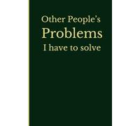 Other People's Problems I Have To Solve: Blank Lined Notebook - Funny Workplace Gift Gag - Office Humor for Sarcastic Coworkers, Friends, Bosses and Employees