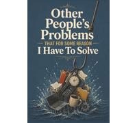 Other People's Problems That For Some Reason I Have To Solve: 6 x 9 Funny Office Notebook - Lined Journal for Busy Professionals & Problem Solvers