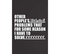 Other People's Problems That For Some Reason I Have To Solve: Funny Office Notebook, A Work Gag Gift for Coworkers, Bosses, and Adults
