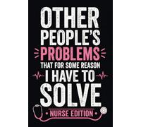 Other People's Problems That For Some Reason I Have To Solve Notebook: 6 x 9 Blank Lined Notebook Journal - Funny Workplace Gift for Nurses, Medical Staff & Hospital Teams