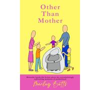 Other Than Mother: Relatable family life fiction about the overwhelmingly suffocating moments of motherhood