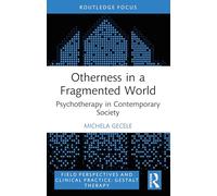 Otherness in a Fragmented World: Psychotherapy in Contemporary Society