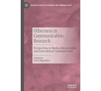 Otherness in Communication Research: Perspectives in Media, Interpersonal, and Intercultural Communication