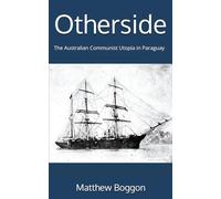 Otherside: The Australian Communist Utopia in Paraguay