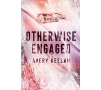 Otherwise Engaged: A Fake Engagement Romance