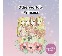Otherworldly Princess: Fantasy-Themed Coloring Book for Relaxation and Creativity