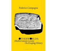Otherworlds: Mediterranean Lessons On Escaping History