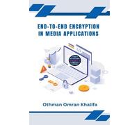 Othman Omran Khalifa End-to-End Encryption in Media Applications (Tascabile)