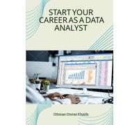 Othman Omran Khalifa Start your Career as a Data Analyst (Tascabile)